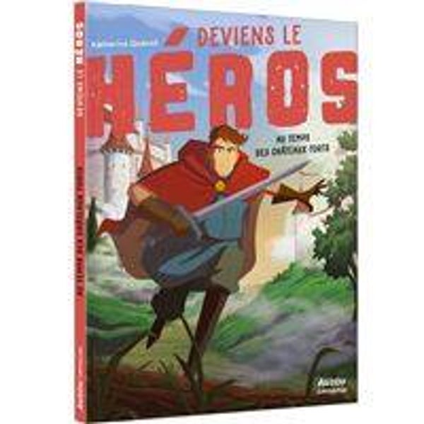 Deviens le héros - Au temps des châteaux forts