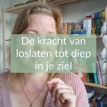 loslaten tot diep in je ziel