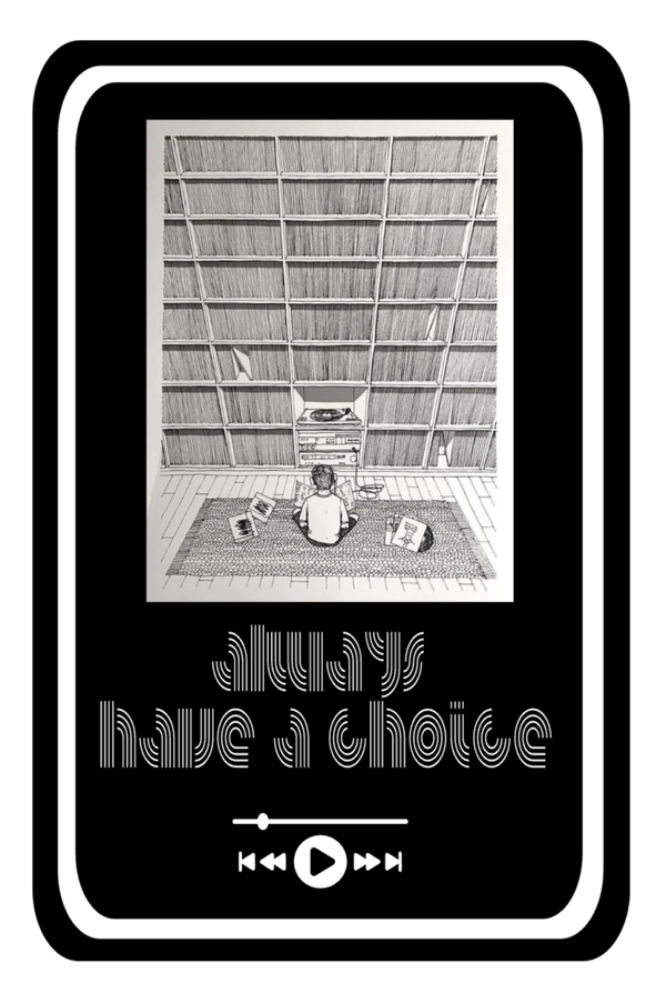 ALWAYS HAVE A CHOICE