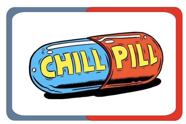 CHILL PILL