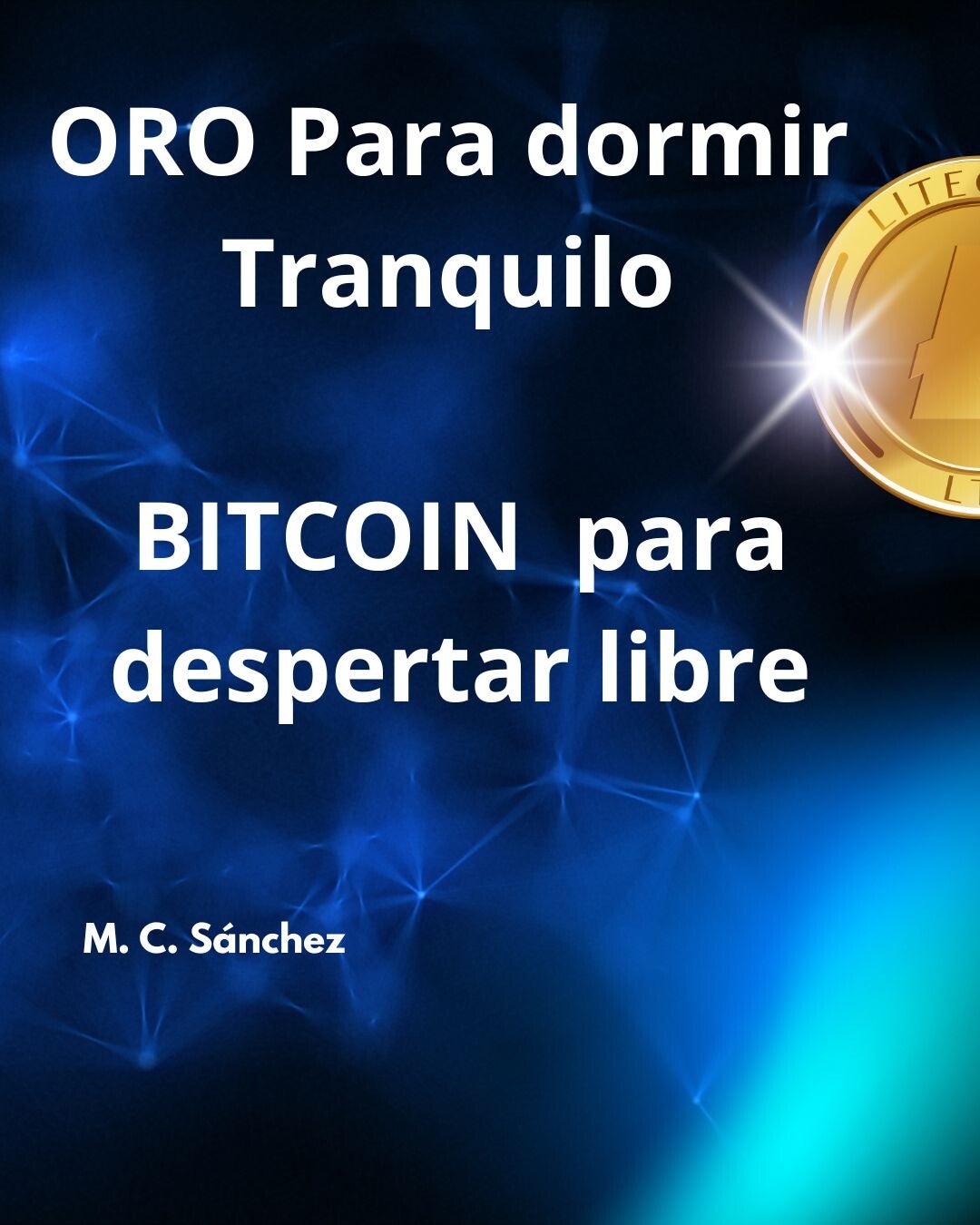 ORO PARA DORMIR TRANQUILO BITCOIN PARA DESPERTAR LIBRE