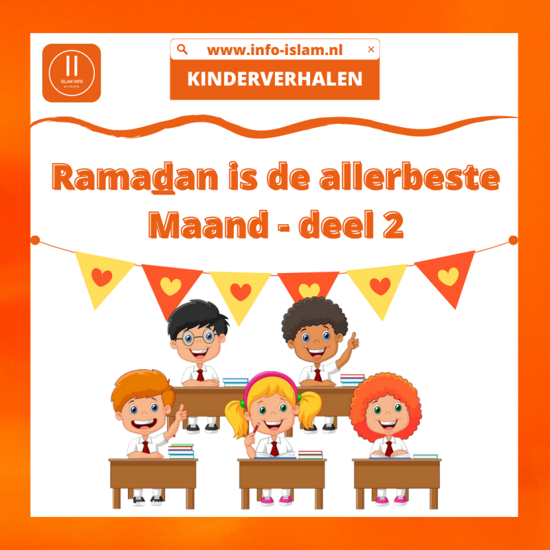 Ramadan is de allerbeste Maand - deel 2
