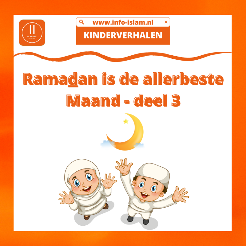 Ramadan is de allerbeste Maand - deel 3