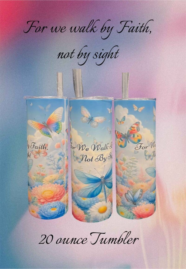 We walk by faith 20oz Tumbler