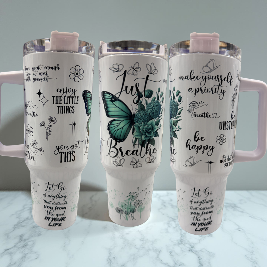 40oz Tumbler "Just Breathe" with a Beautiful Butterfly and Possitive sayings.