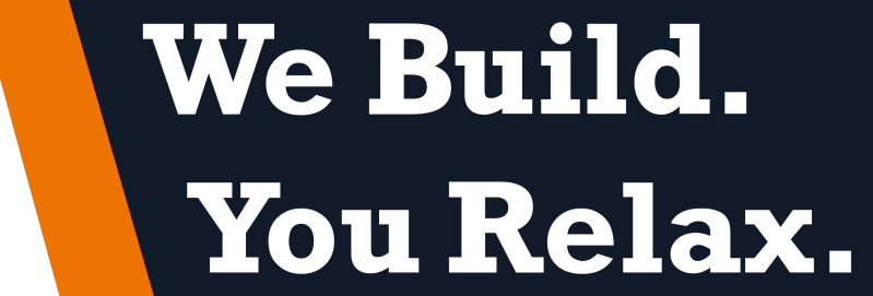 We Build. You Relax.