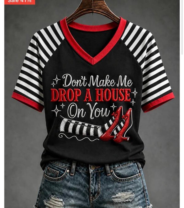 Don’t make me drop a house on you tee