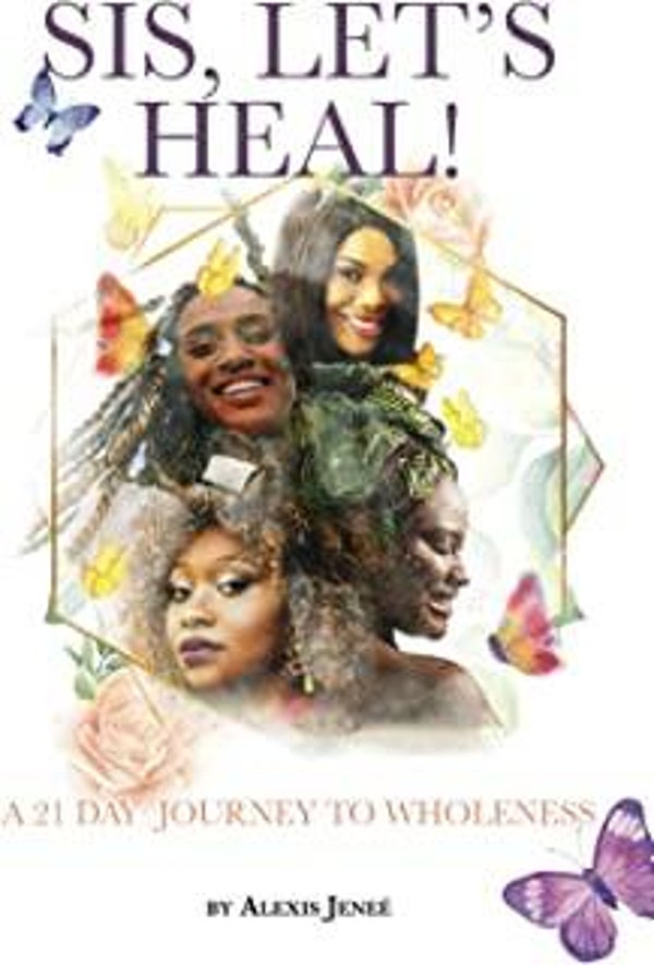 Sis, Let's Heal!: A 21 Day Journey to Wholeness