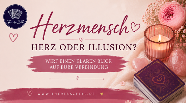 Kartenlegung: Herzmensch – Herz oder Illusion?
