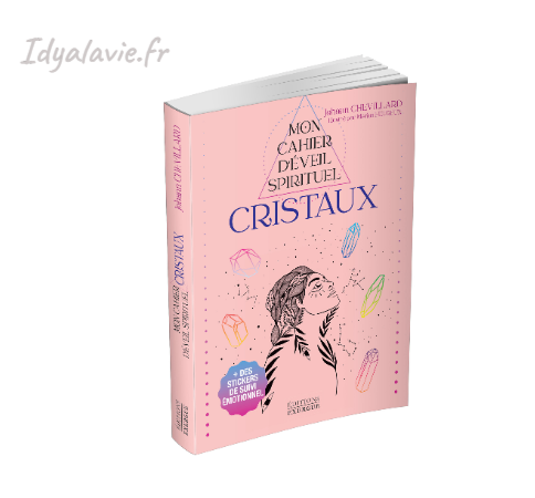 Mon cahier d'éveil spirituel: LES CRISTAUX