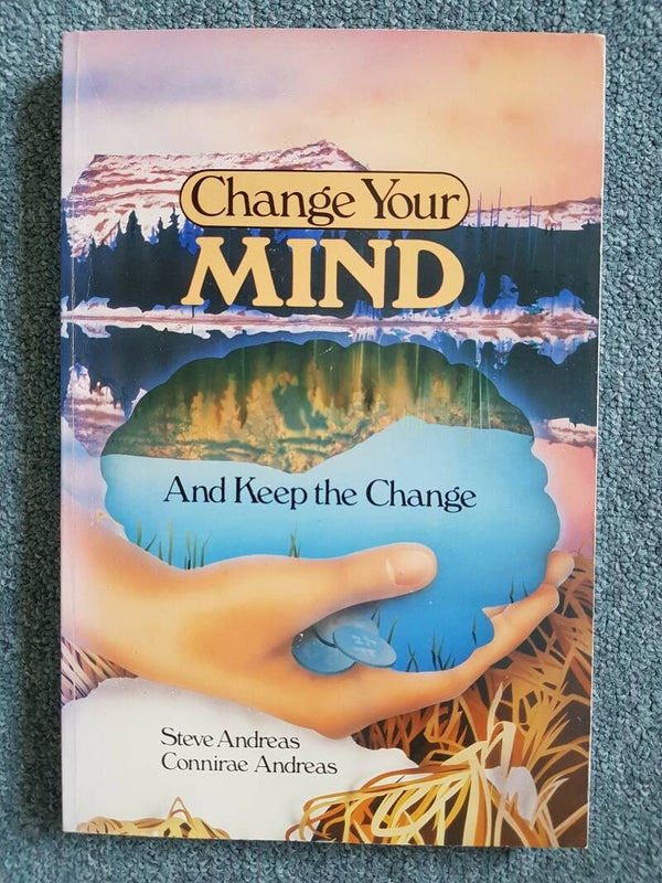 Change you Mind (and keep the change) - Steve Andreas & Connirae Andreas 