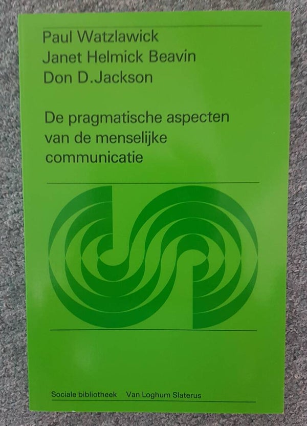 De pragmatische aspecten van de menselijke communicatie - Watzlawick, Beavin, Jackson