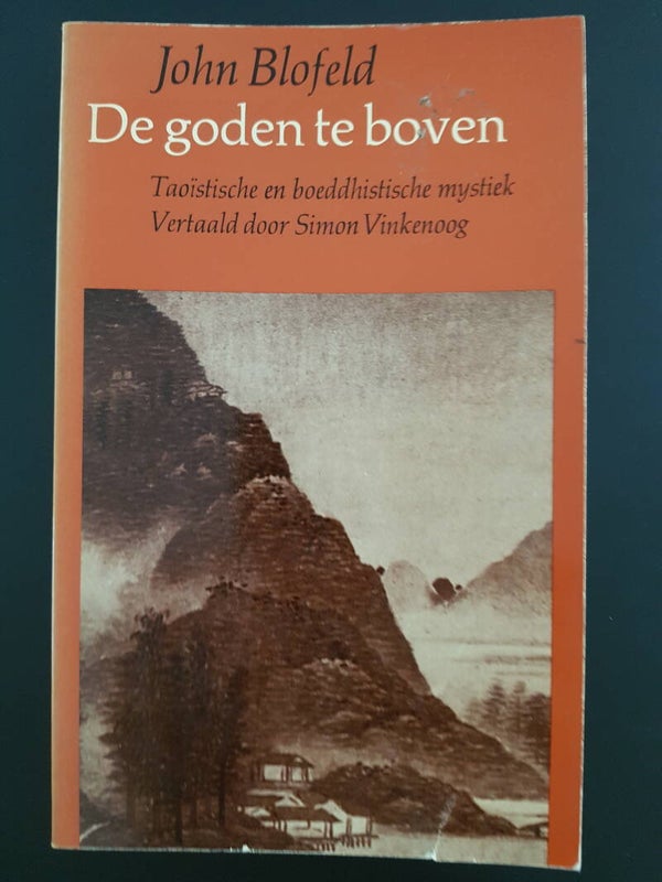 De goden te boven - Taoïstische en boeddhistische mystiek - John Blofeld, vertaald door Simon Vinkenoog