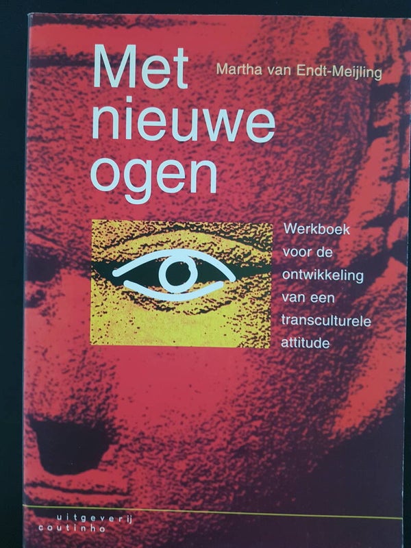 Met nieuwe ogen, werkboek voor de ontwikkeling van een transcultuele attitude - Martha van Endt-Meijling