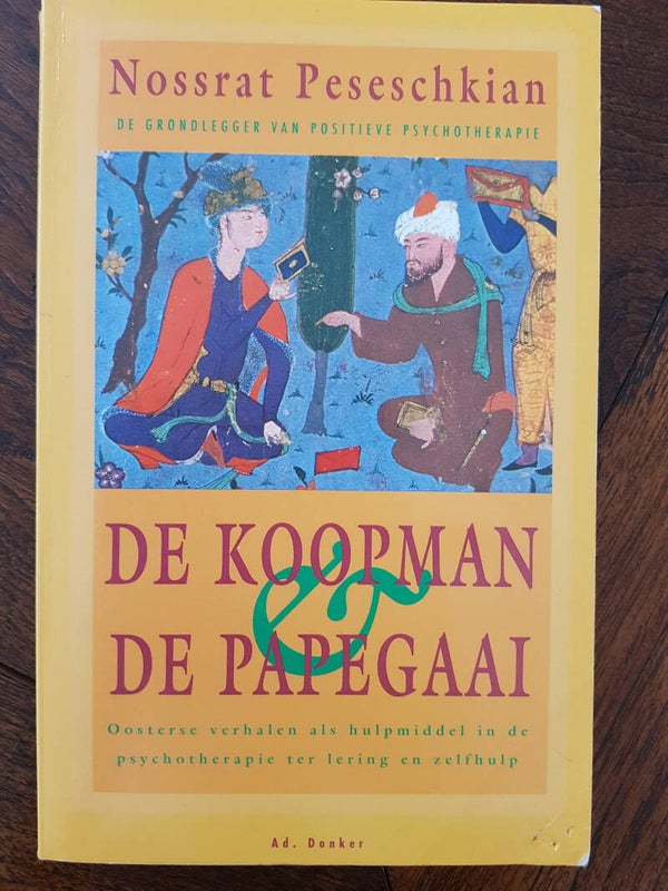De Koopman & de papegaai - Nossrat Peseschkian (Positieve Psychotherapie) Oosterse verhalen als hulpmiddel in de psychotherapie
