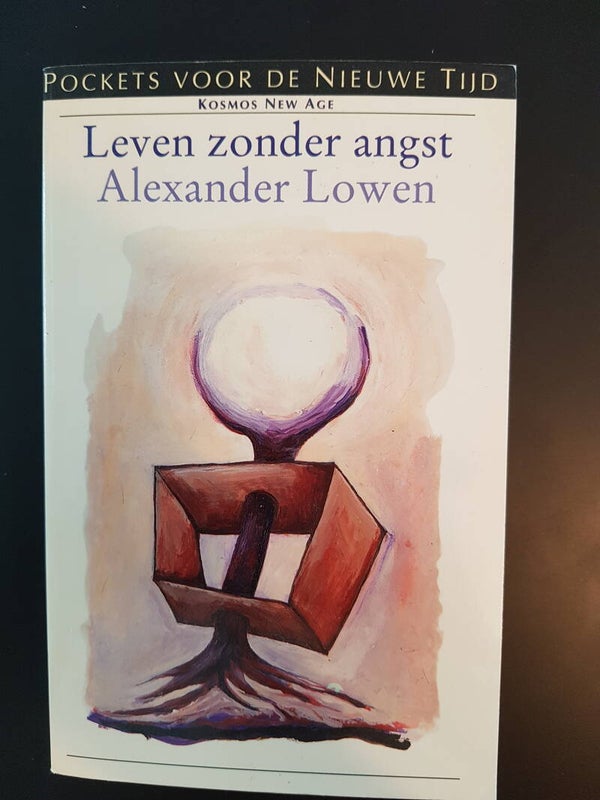 Leven zonder angst - Alexander Löwen