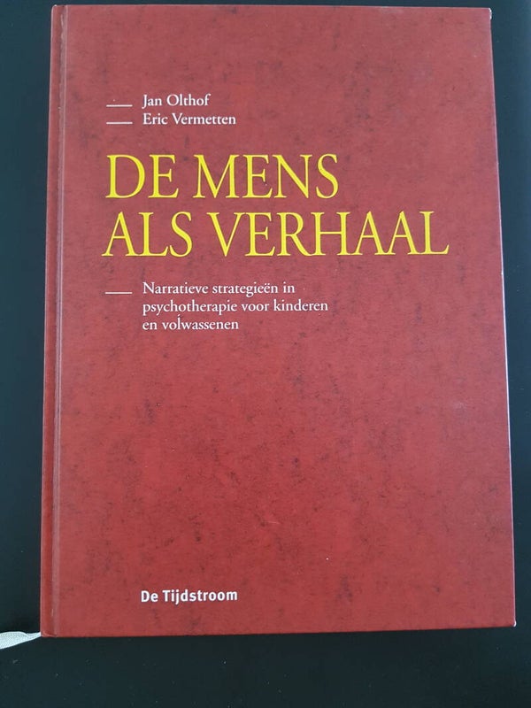 De Mens als Verhaal - Narratieve strategieën in psychotherapie voor kinderen en volwassenen. Jan Olthof en Eric Vermetten