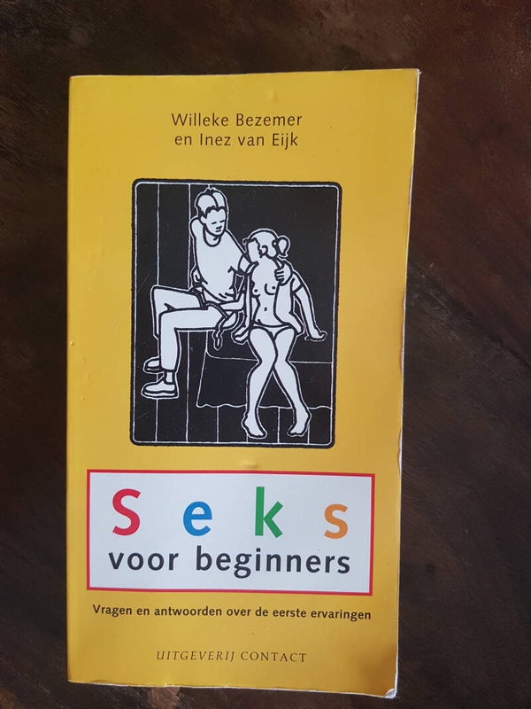 Seks voor beginners, vragen en antwoorden over de eerste ervaringen. Willeke Bezemer en Inez van Eijk