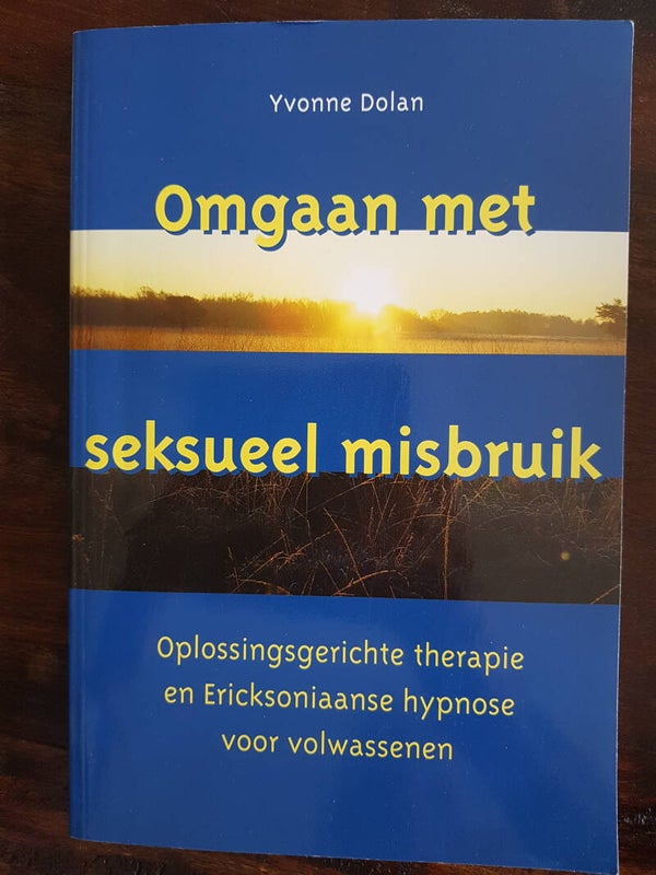 Omgaan met seksueel misbruik, oplossingsgerichte therapie en Ericksoniaanse hypnose voor volwassenen - Yvonne Dolan