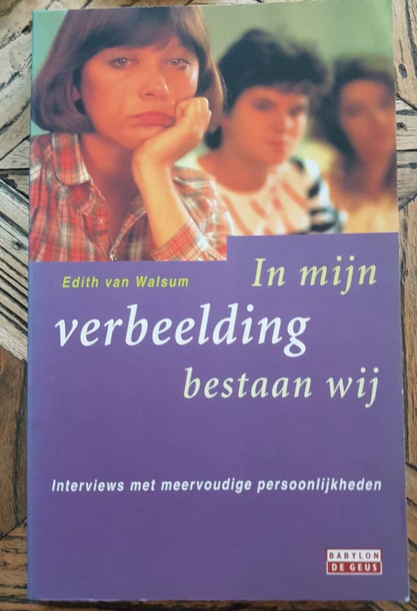 In mijn verbeelding bestaan wij - Edith van Walsum (interviews met meervoudige persoonlijkheden