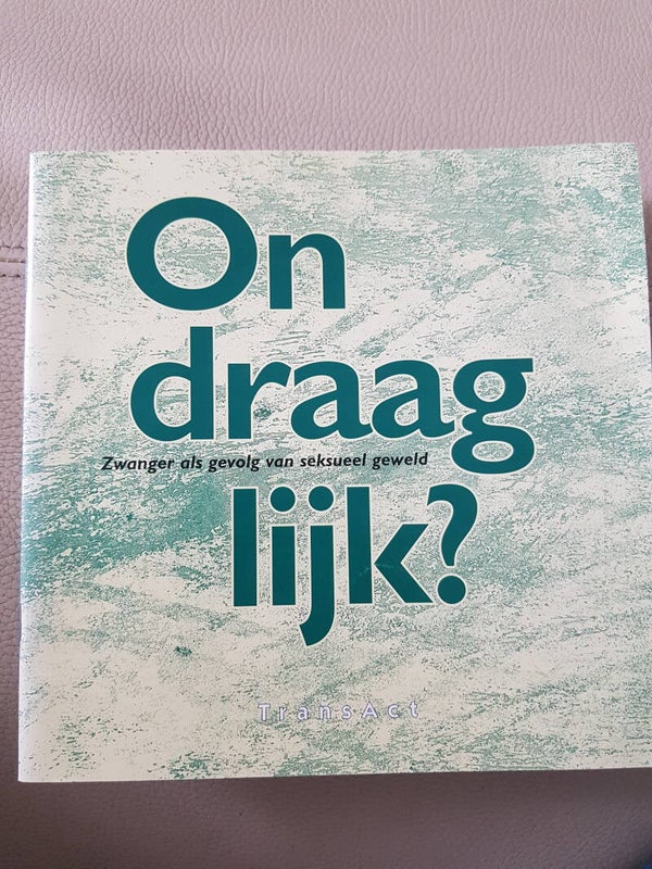 Ondraaglijk, Zwanger als gevolg van seksueel geweld, een uitgave van TransAct