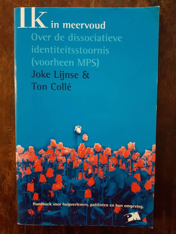 IK in meervoud, over de dissociatieve identiteitsstoornis - Joke Lijnse & Ton Collé. Handboek voor hulpverleners, patiënten en hun omgeving.
