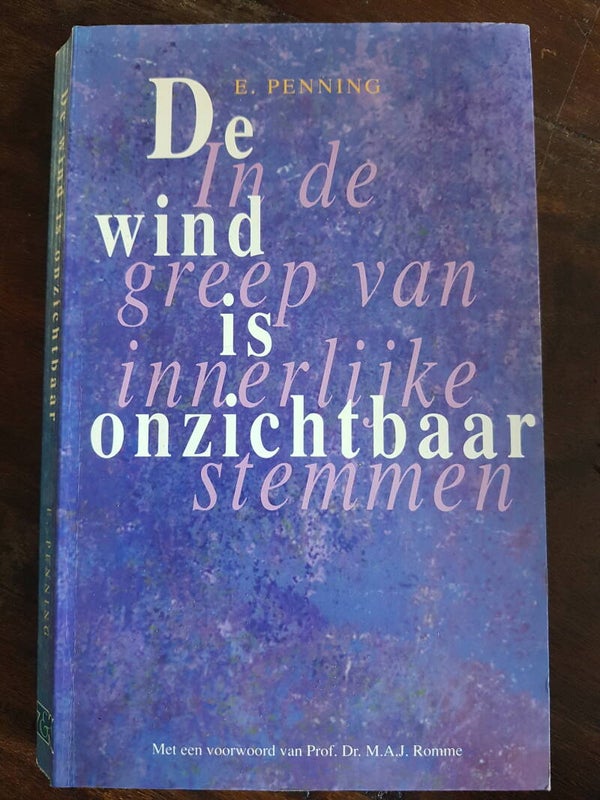 De wind is onzichtbaar, in de greep van innerlijke stemmen - E. Penning