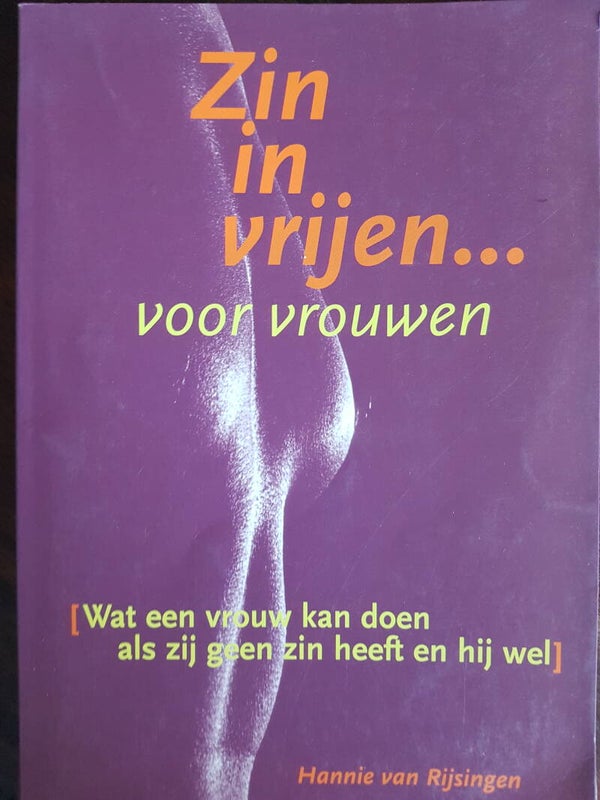 Zin in vrijen..voor vrouwen. Wat een vrouw kan doen als zij geen zin heeft en hij wel - Hannie van Rijsingen