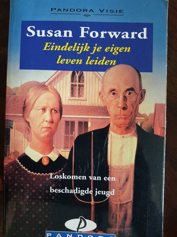 Eindelijk je eigen leven leiden, loskomen van een beschadigde jeugd - Susan Forward