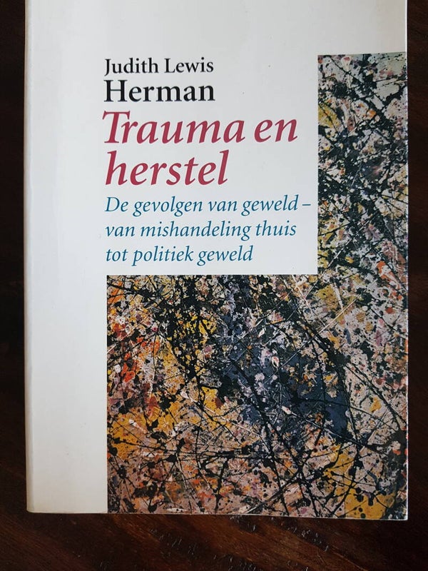 Trauma en herstel, de gevolgen van geweld- van mishandeling thuis tot politiek geweld - Judith Lewis Herman