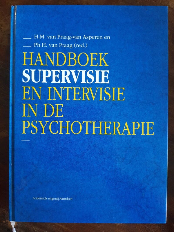 Handboek Supervisie en intervisie in de psychotherapie - H.M. van Praag-van Asperen en Ph.H. van Praag (red)