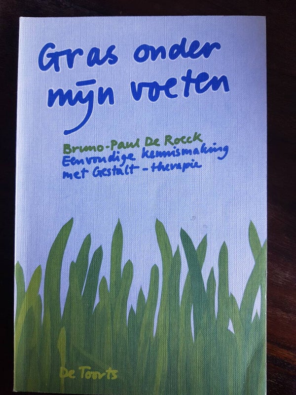 Gras onder mijn voeten - Bruno-Paul De Roeck. Eenvoudige kennismaking met Gestalt-therapie
