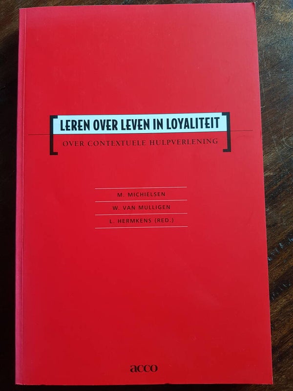 Leren over Leven in loyaliteit, over contextuele hulpverlening - M. Michielsen, W. van Mulligen, L. Hermkens