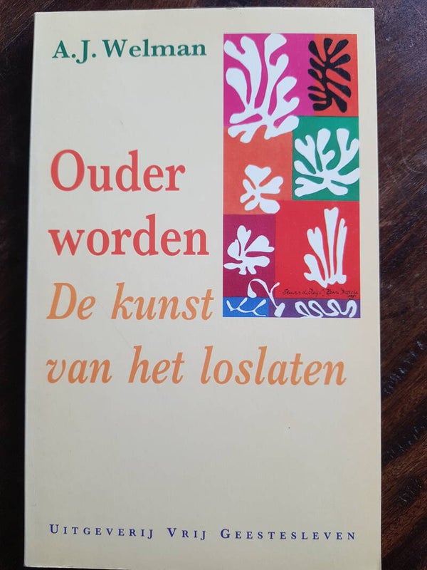 Ouder worden, de kunst van het loslaten - A.J. Welman