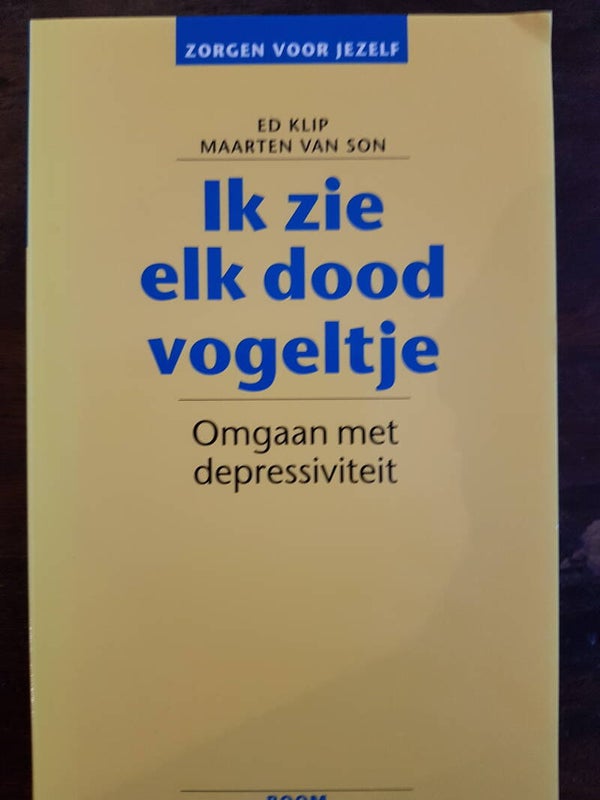 Ik zie elk dood vogeltje - Ed Klip & Maarten van Son  (omgaan met depressiviteit)