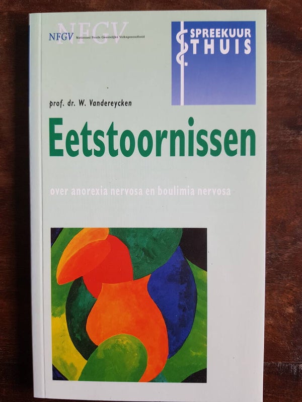 Eetstoornissen - over anorexia nervose en boulimia nervose - prof dr. W. Vandereycken