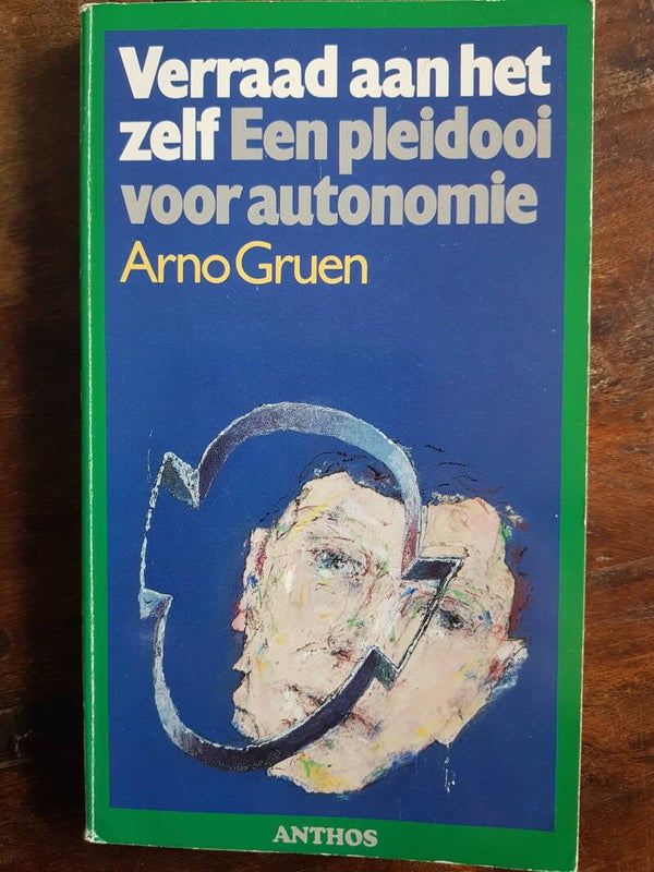 Verraad aan het zelf, een pleidooi voor autonomie - Arno Gruen
