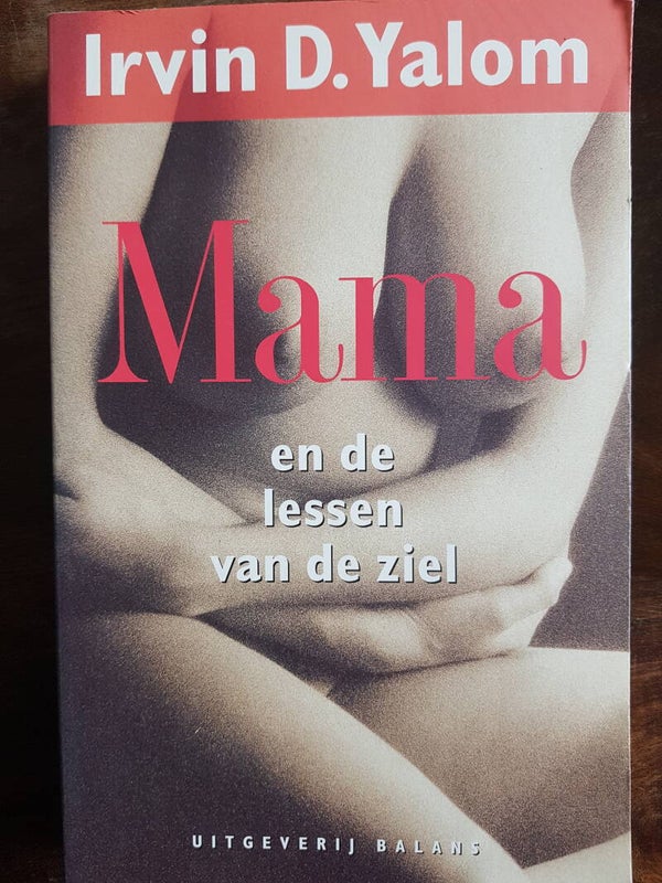 Mama en de lessen van de ziel - Irvin D. Yalom