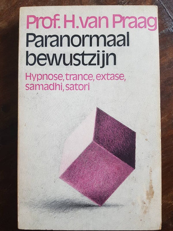Paranormaal bewustzijn, over hypnose, trance, extase, samadhi, satori - Prof H. van Praag
