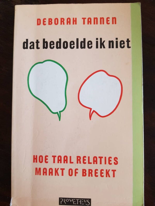 Dat bedoelde ik niet - Deborah Tannen - Hoe taal relaties maakt of breekt