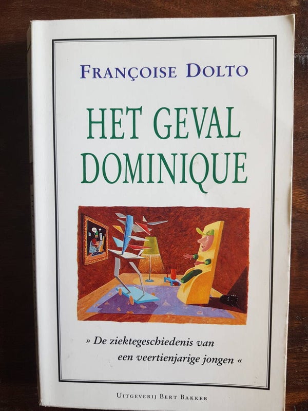 Het geval Dominique, de ziektegeschiedenis van een veertienjarige jongen - Francoise Dolto (kinderanalytica)