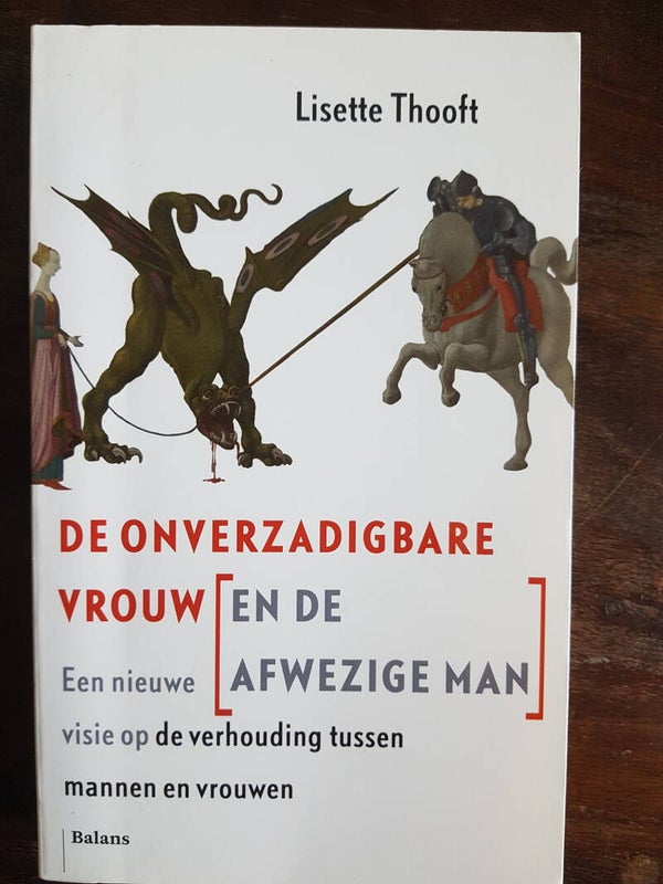 De onverzadigbare vrouw (en de afwezige man), een nieuwe visie op de verhouding tussen mannen vrouwen - Lisette Thooft