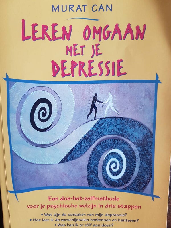 Leren Omgaan met je Depressie - Murat Can. Een doe-het-zelfmethode voor je psychische welzijn in drie stappen.