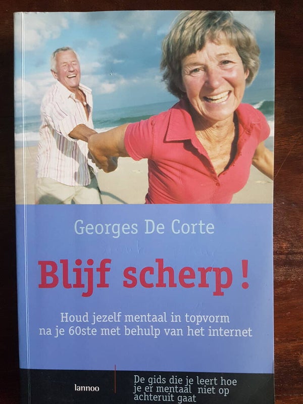 Blijf Scherp! -  Georges De Corte, houd jezelf mentaal in topvorm na je 60ste met behulp van het internet