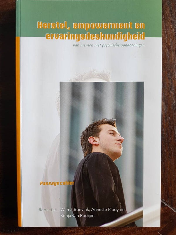 Herstel, empowerment en ervaringsdeskundigheid (van mensen met psychische aandoeningen) van Wilma Boevink, Annette Plooy en Sonja van Rooijen