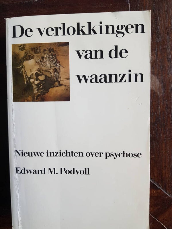 De verklokkingen van de waanzin, nieuwe inzichten over psychose - Edward M. Podvoll