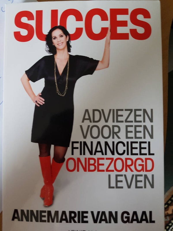 Succes, adviezen voor een financieel onbezorgd leven - Annemarie van Gaal