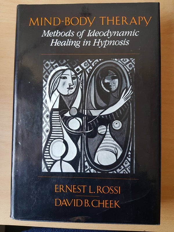 Mind-Body Therapy, Methods of Ideodynamic Healing in Hypnosis - Ernest L. Rossi & David B. Cheek