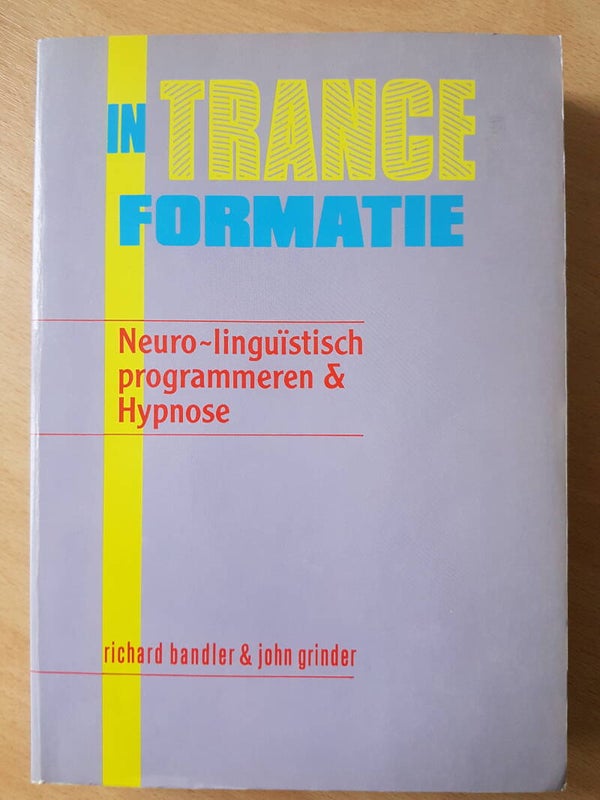 In Trans-Formatie, neuro-linguïstisch programmeren & hypnose - R. Bandler & John Grinder