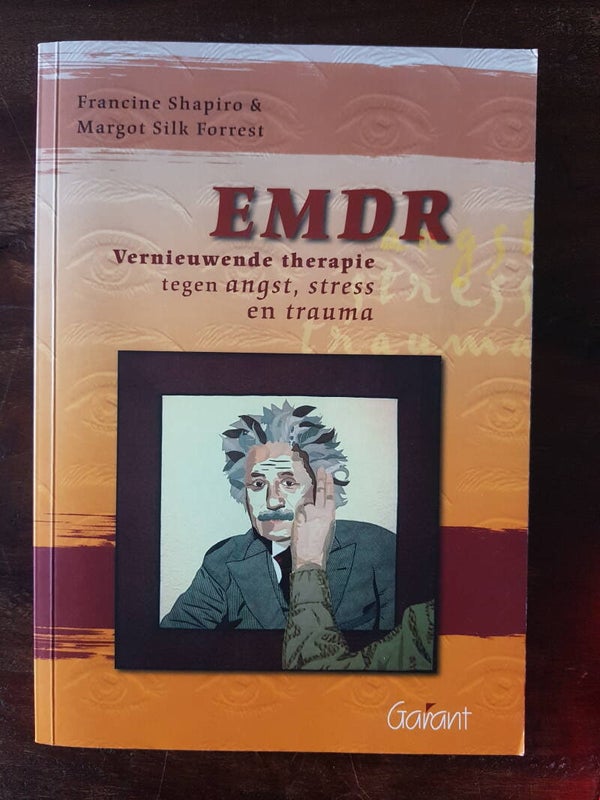EMDR, vernieuwende therapie tegen angst, stress en trauma - Francine Shapiro & Margot Silk Forrest